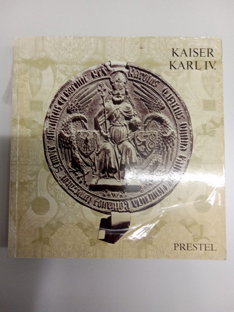 Kaiser Karl IV. [der Vierte] : Staatsmann u. Mäzen ; aus Anlass d. Ausstellungen Nürnberg u. Köln 1978. 79 / in Zusammenarbeit mit d. Bayer. Nationalmuseum u.d. Adalbert-Stifter-Verein, München. Hrsg. von Ferdinand Seibt - Seibt, Ferdinand [Hrsg.]