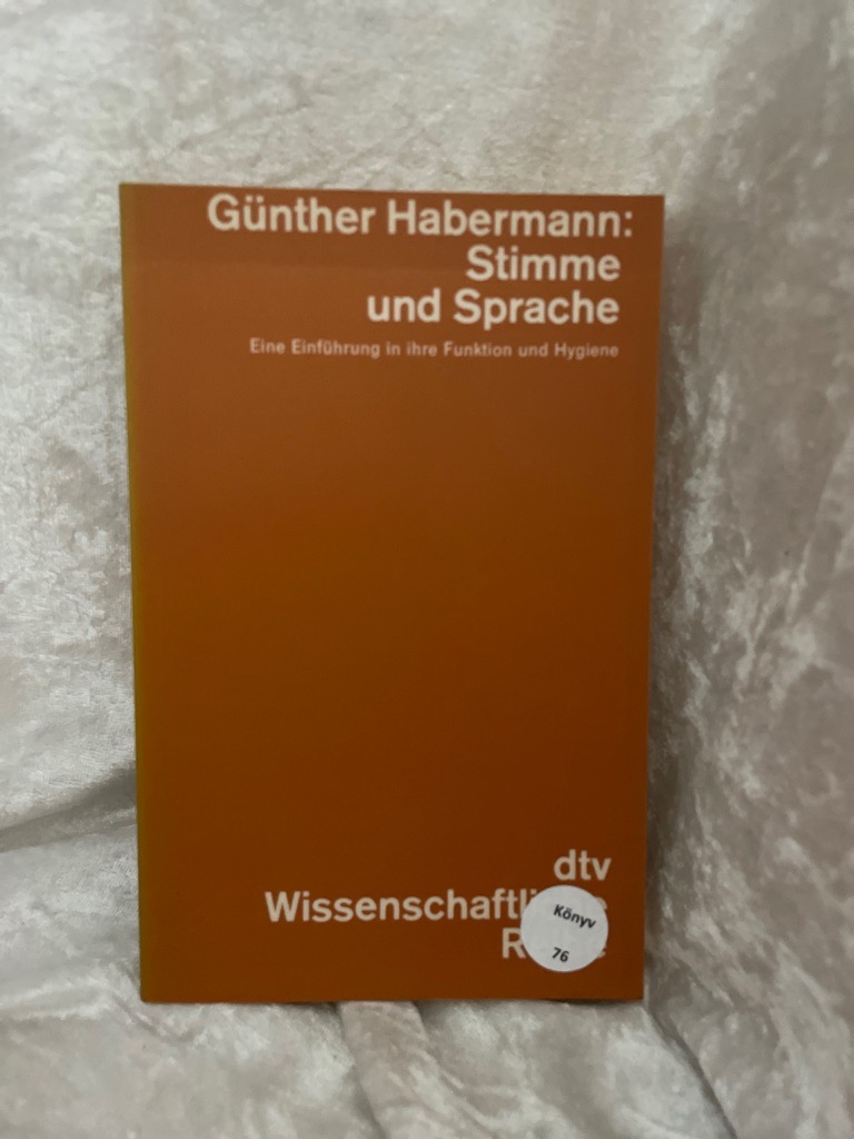 Stimme und Sprache. Eine Einführung in ihre Physiologie und Hygiene.