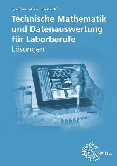 Lösungen zu 71713-Technische Mathematik und Datenauswertung für Laborberufe - Eckhard Ignatowitz