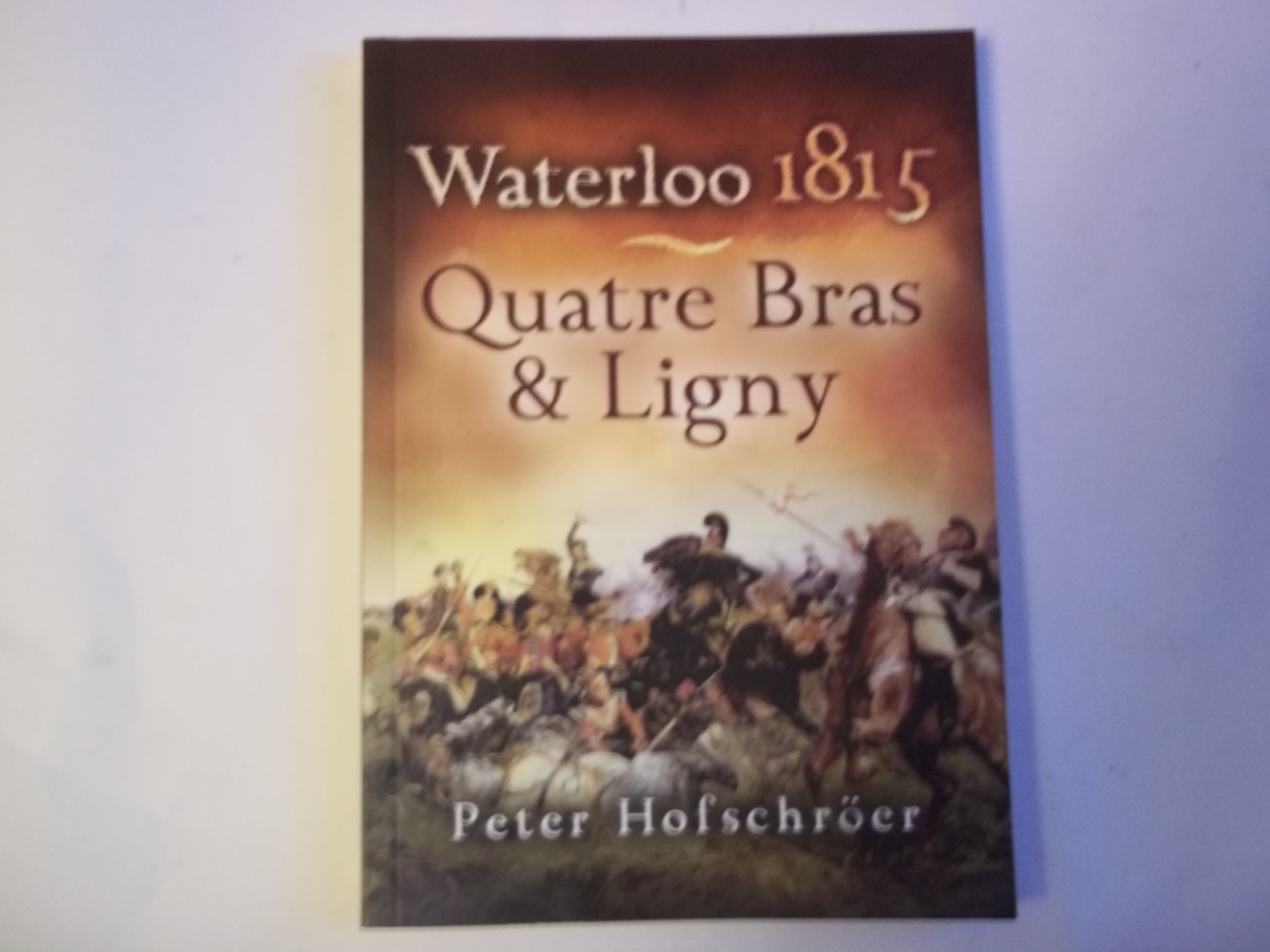 Waterloo 1815: Quatre Bras and Ligny - Hofschroer, Peter