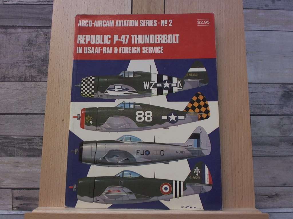 Republic P-47 Thunderbolt in USAAF, RAF and Foreign Service. Aircam No. 2 - Ward, Richard.