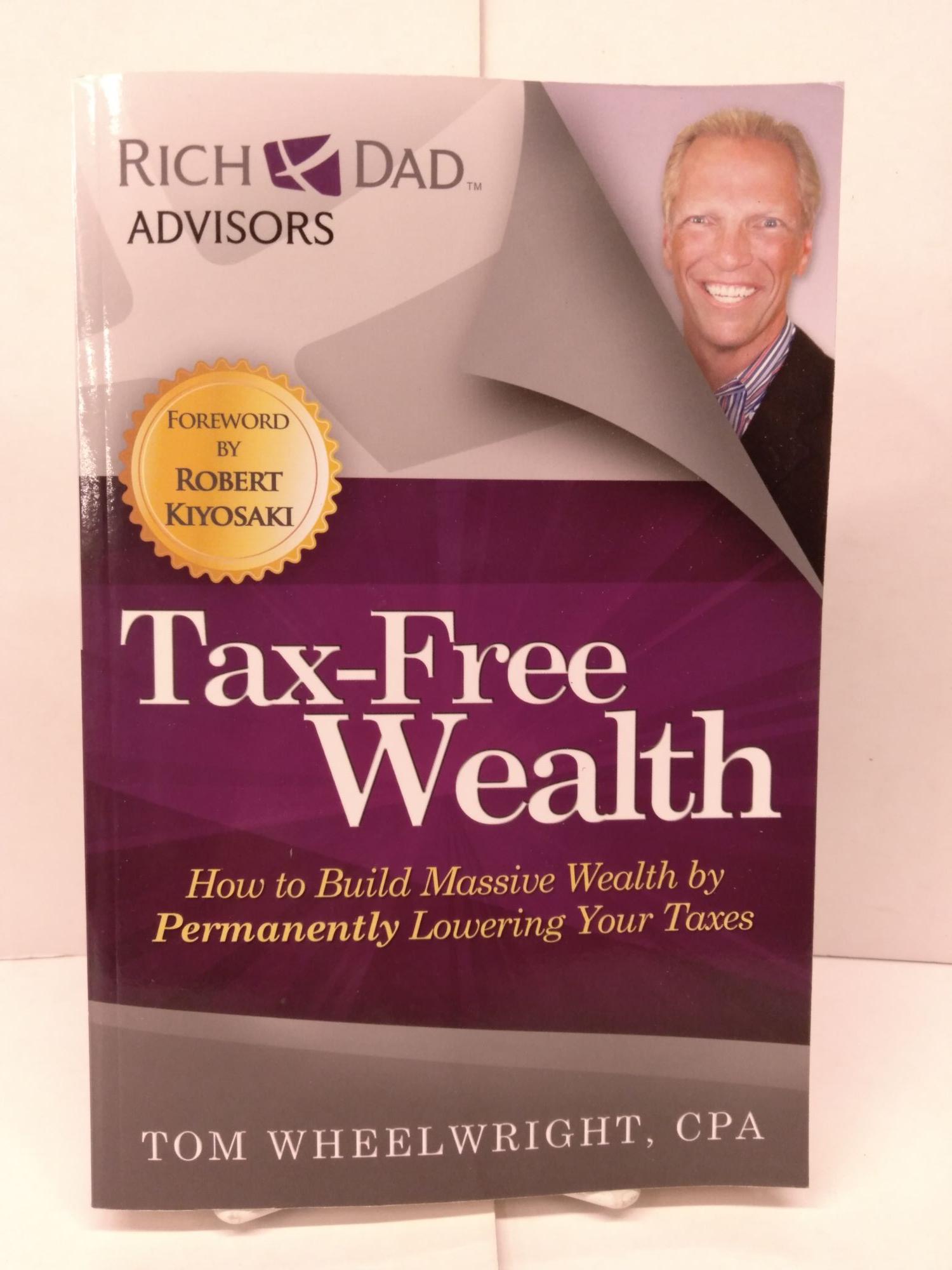 TaxFree Wealth How to Build Massive Wealth by Permanently Lowering