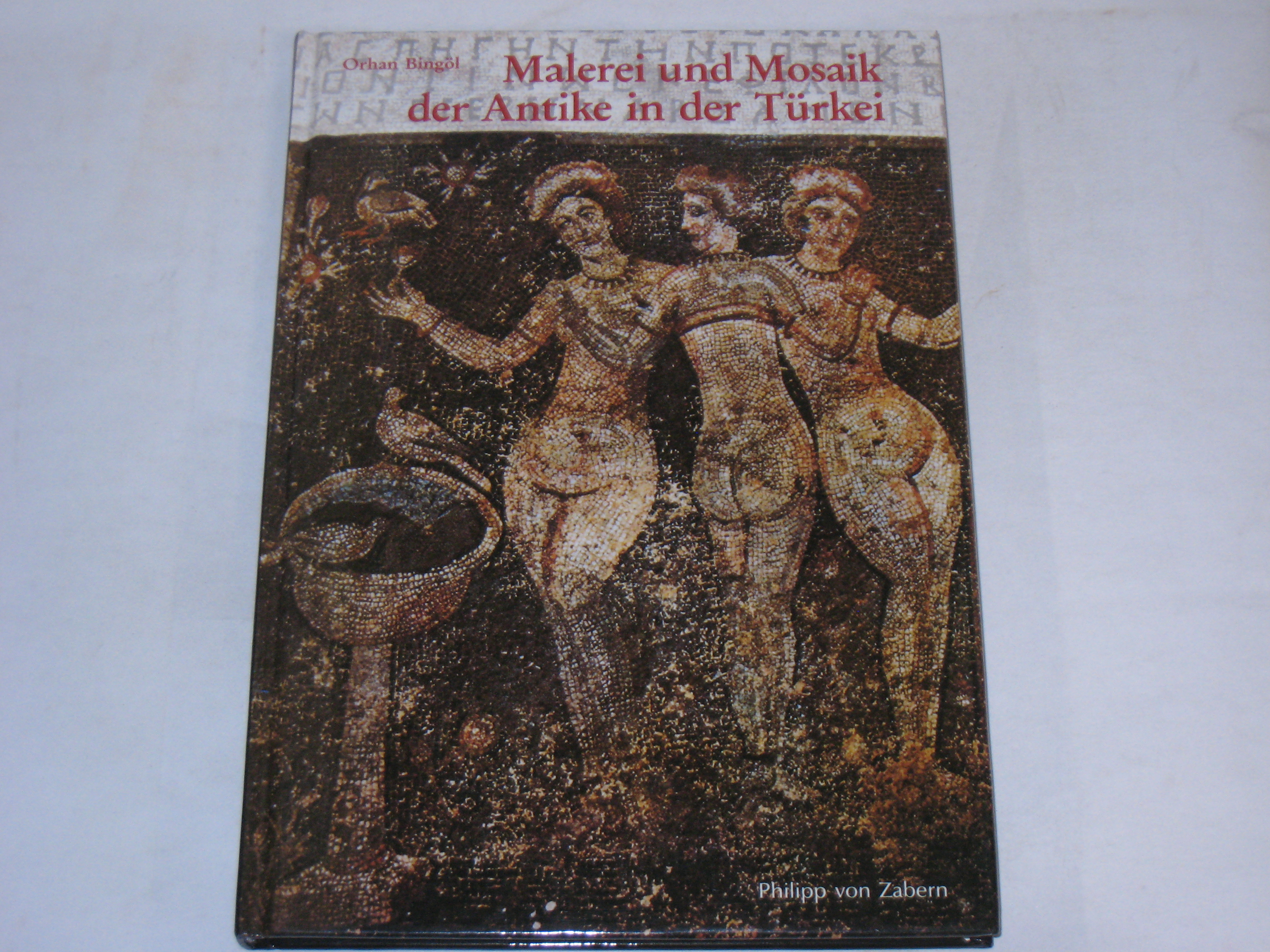 Malerei und Mosaik der Antike in der Türkei. (Kulturgeschichte der Antiken Welt) - Bingöl, Orhan