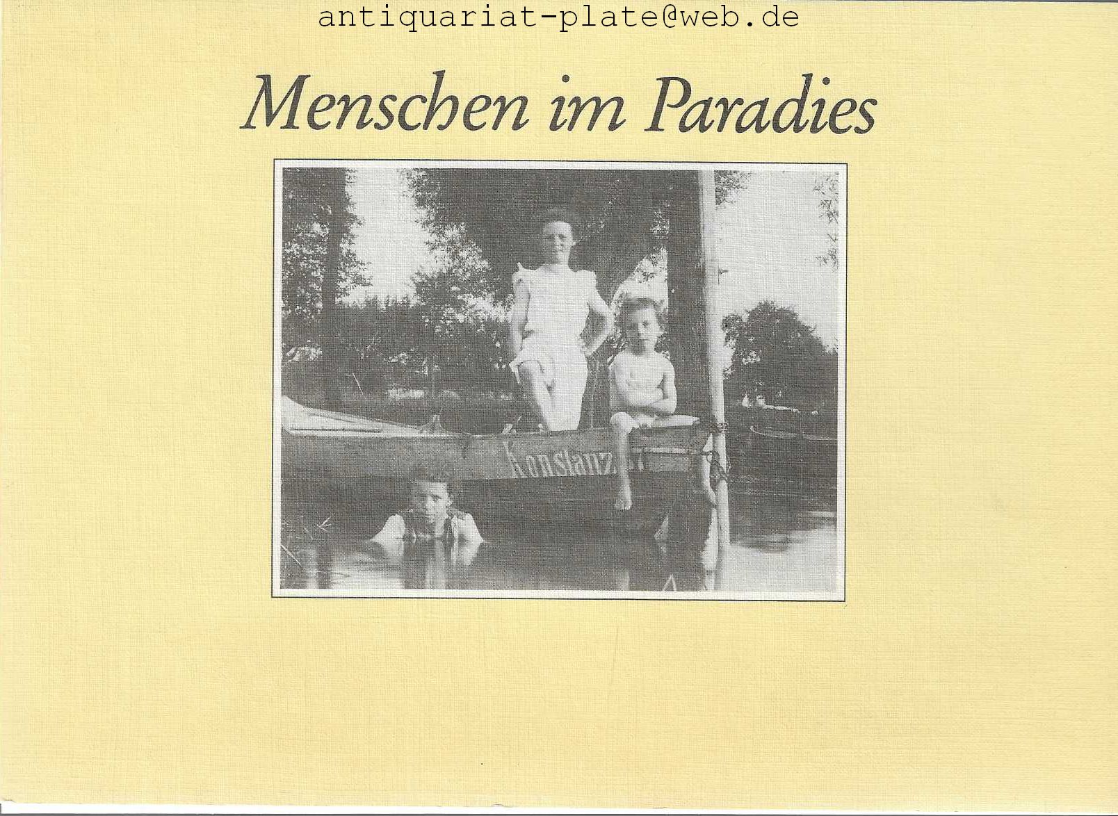 Menschen im Paradies. Bilder aus einem Konstanzer Stadtteil um die Jahrhundertwende. Zusammengestellt und erläutert von Tobias Engelsing. - Engelsing Tobias