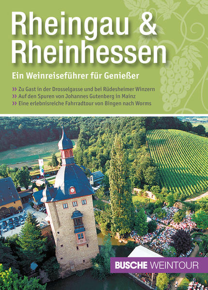 Rheingau & Rheinhessen - Ein Weinreiseführer für Genießer - Busche Verlagsgesellschaft, mbH