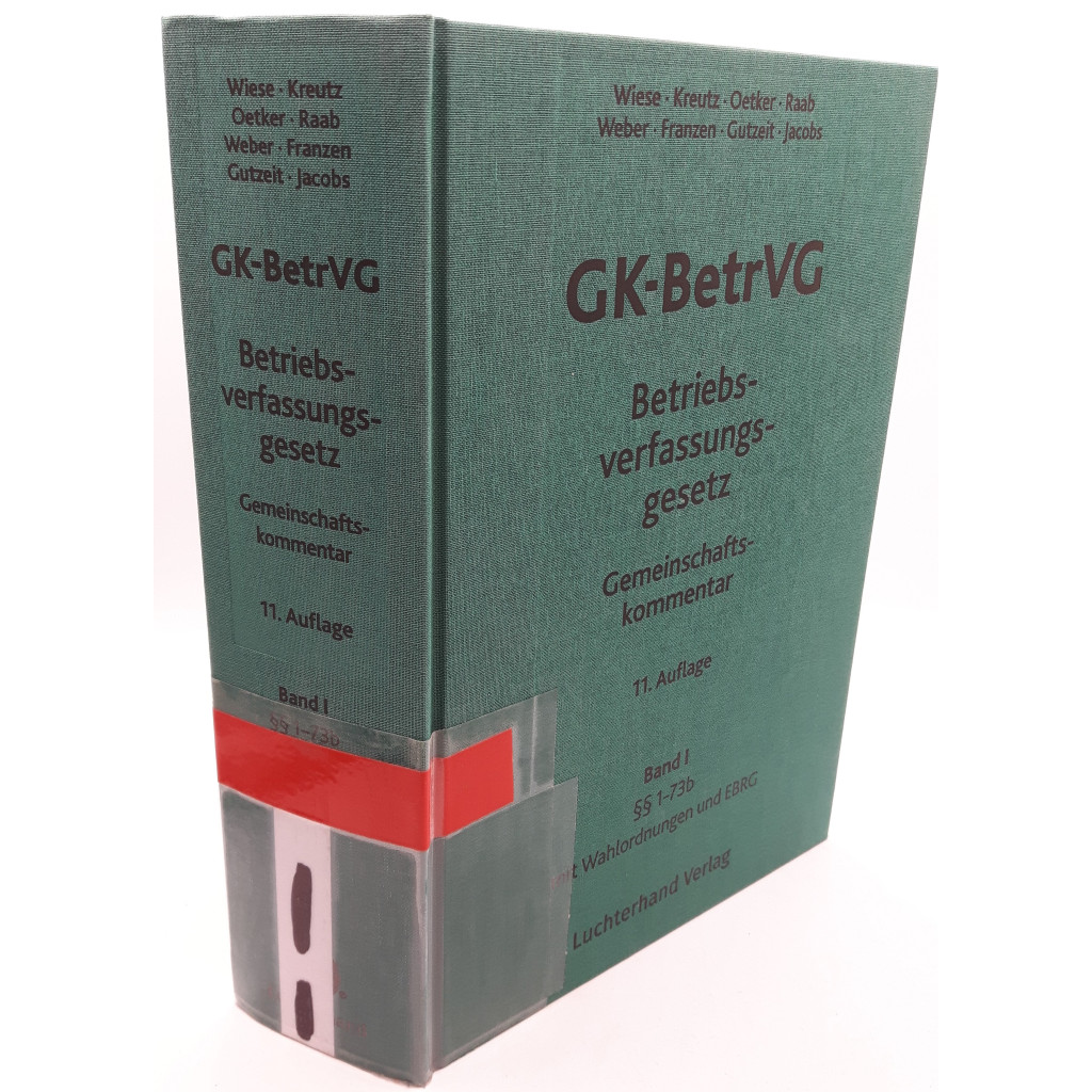 GK-BetrVG Betriebsverfassungsgesetz Gemeinschaftskommentar: Band 1: §§ 1-73b mit Wahlordnung und EBRG. - Wiese, Günther, Peter Kreutz und Hartmut Oetker