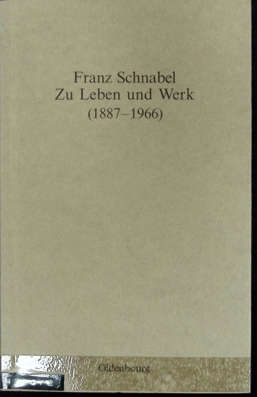 Franz Schnabel : zu Leben und Werk (1887-1966) ; Vorträge zur Feier seines 100. Geburtstages. - Schnabel, Franz
