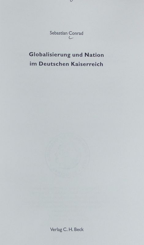 Globalisierung und Nation im deutschen Kaiserreich. - Conrad, Sebastian