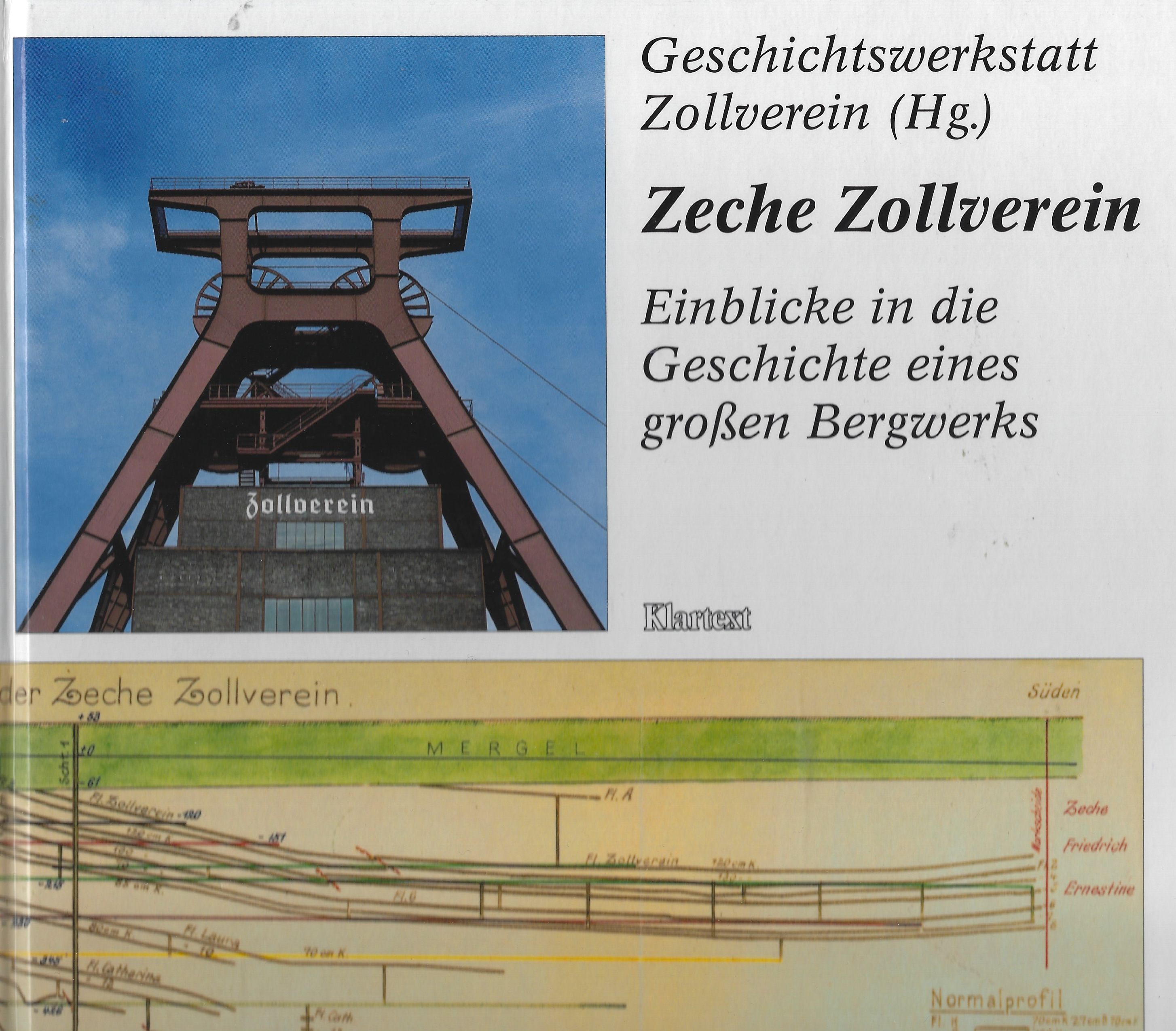 Zeche Zollverein. Einblicke in die Geschichte eines großen Bergwerks - Geschichtswerkstatt Zollverein (Hrsg.)