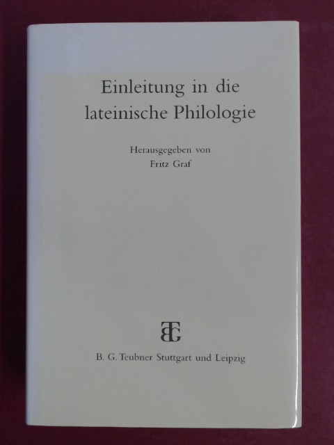 Einleitung in die lateinische Philologie. Reihe Einleitung in die Altertumswissenschaft. - Graf, Fritz (Hrsg.)
