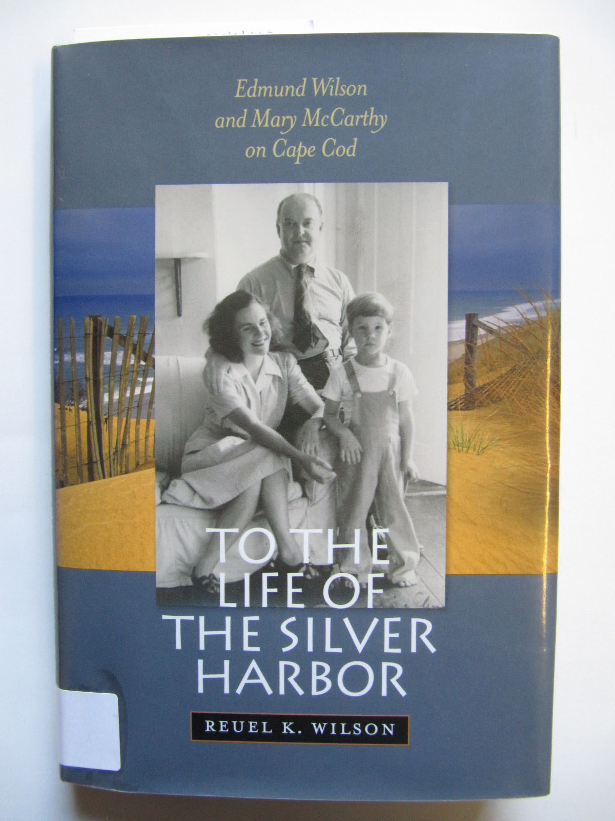 To the Life of the Silver Harbor | Edmund Wilson and Mary McCarthy on Cape Cod - Wilson, Reuel K.