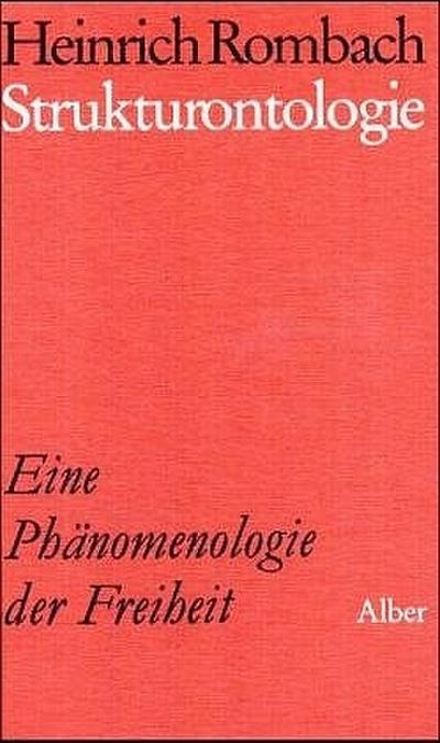 Strukturontologie : Eine Phänomenologie der Freiheit - Heinrich Rombach