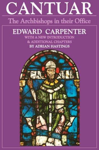 Cantuar: Archbishops in Their Office - Carpenter, Edward