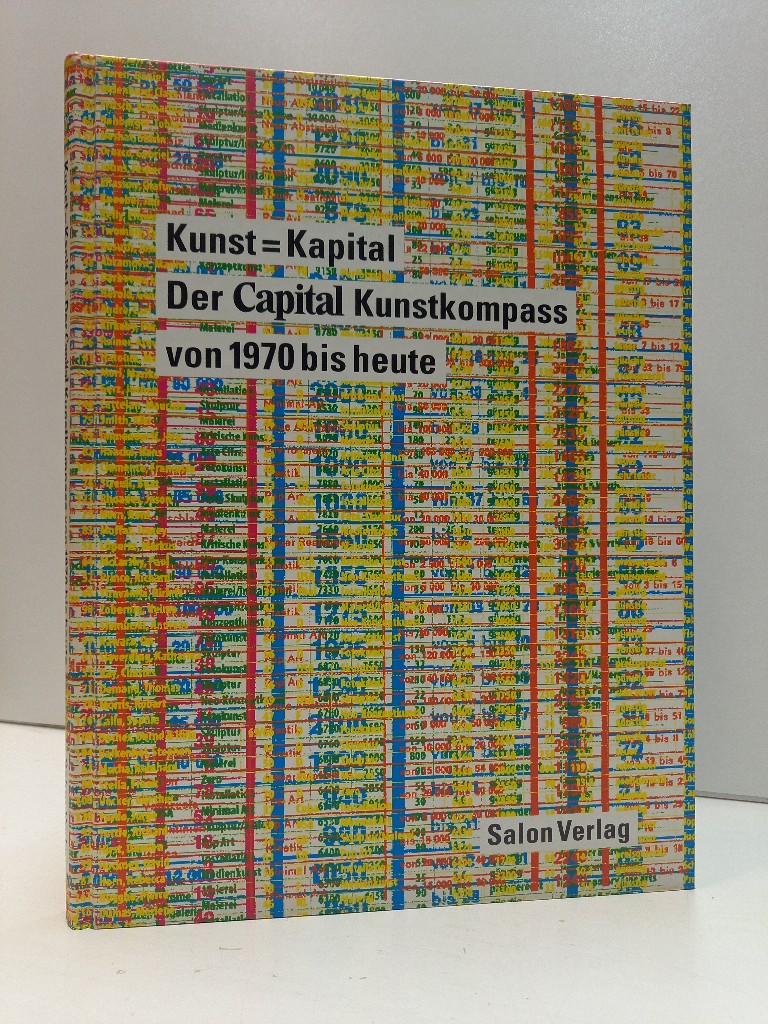 Kunst = Kapital: Die 100 Größten. 30 Ausgaben Capital-Kunstkompass. - Rohr-Bongard, Linde (Hg.)