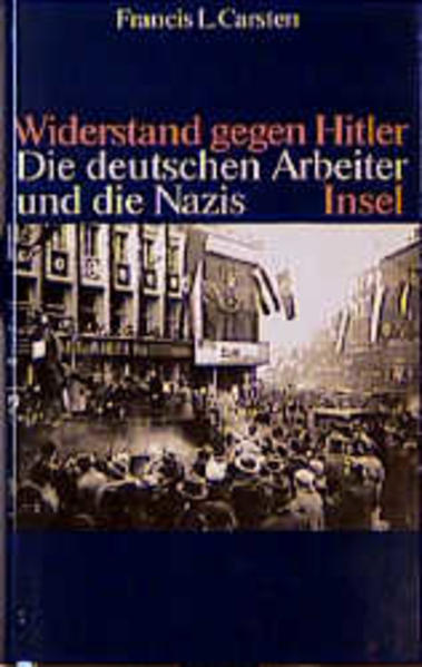 Widerstand gegen Hitler: Die deutschen Arbeiter und die Nazis - Carsten Francis, L und L Carsten Francis