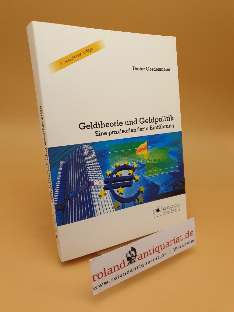 Geldtheorie und Geldpolitik ; eine praxisorientierte Einführung - Gerdesmeier, Dieter