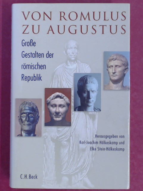 Von Romulus zu Augustus. Große Gestalten der römischen Republik. - Hölkeskamp, Karl-Joachim (Hrsg.) und Elke Stein-Hölkeskamp (Hrsg.)