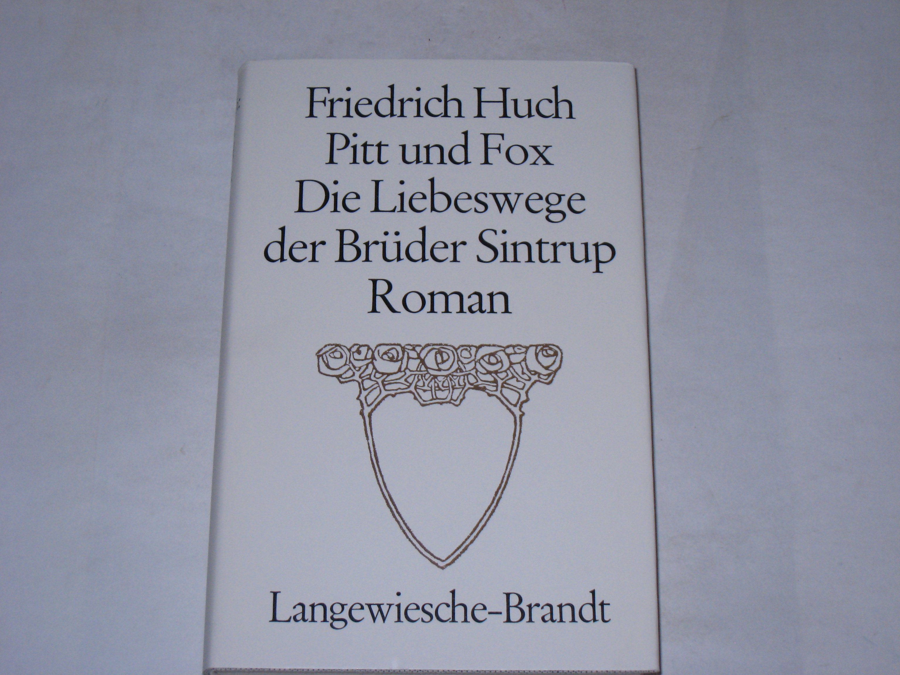 Pitt und Fox. Die Liebeswege der Brüder Sintrup - Huch, Friedrich