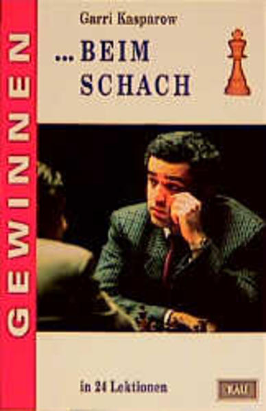 Gewinnen beim Schach in 24 Lektionen - Garri, Kasparow