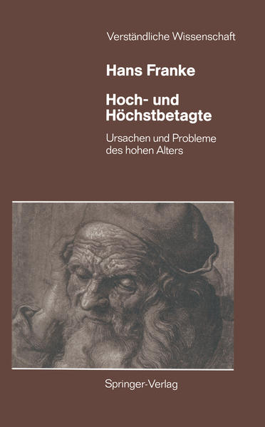 Hoch- und Höchstbetagte: Ursachen und Probleme des Hohen Alters (Verständliche Wissenschaft, 118, Band 118) - Franke, Hans