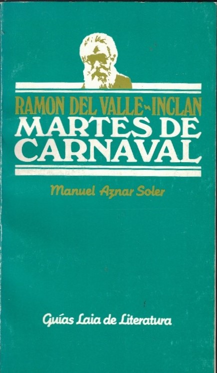 Ramón del Valle-Inclán. MARTES DE CARNAVAL - Aznar Soler. Manuel