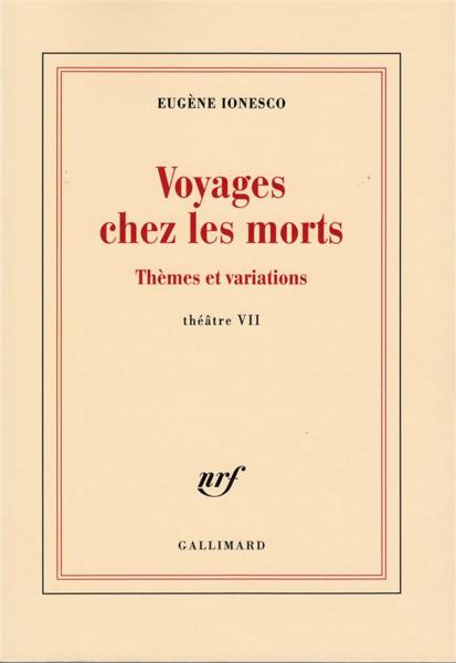 voyages chez les morts ; thèmes et variations - Ionesco, Eugene