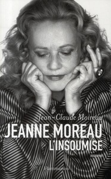 Jeanne Moreau, l'insoumise - Moireau, Jean-Claude