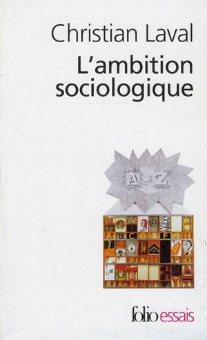 l'ambition sociologique ; Saint-Simon, Comte, Tocqueville, Marx - Laval, Christian