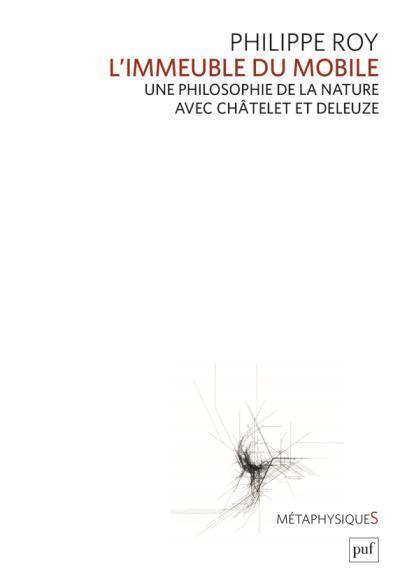 l'immeuble du mobile ; une philosophie de la nature avec Châtelet et Deleuze - Roy, Philippe