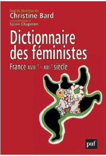 dictionnaire des féministes ; France XVIIe-XXIe siècle - Bard, Christine ; Chaperon, Sylvie
