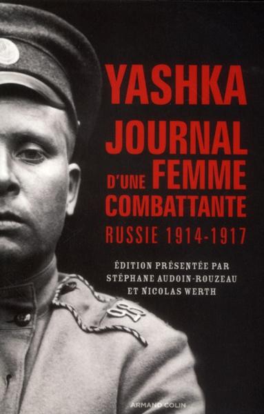 Yashka ; journal d'une femme combattante en Russie (1914-1917) - Audoin-Rouzeau, Stephane