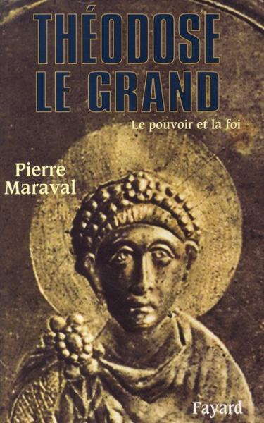 Théodose le Grand, 379-395 - Maraval, Pierre