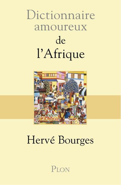 DICTIONNAIRE AMOUREUX ; de l'Afrique - Bourges, Herve