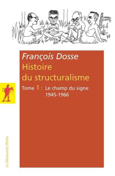 histoire du structuralisme t.1 ; le champ du signe ; 1945-1966 - Dosse, Francois