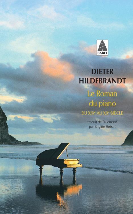Le roman du piano - Hildebrandt, Dieter ; Hébert, Brigitte