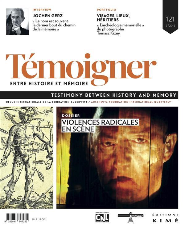 Temoigner,Entre Histoire Et Memoire T.121 ; Violence Radicale Sur Scène - Collectif