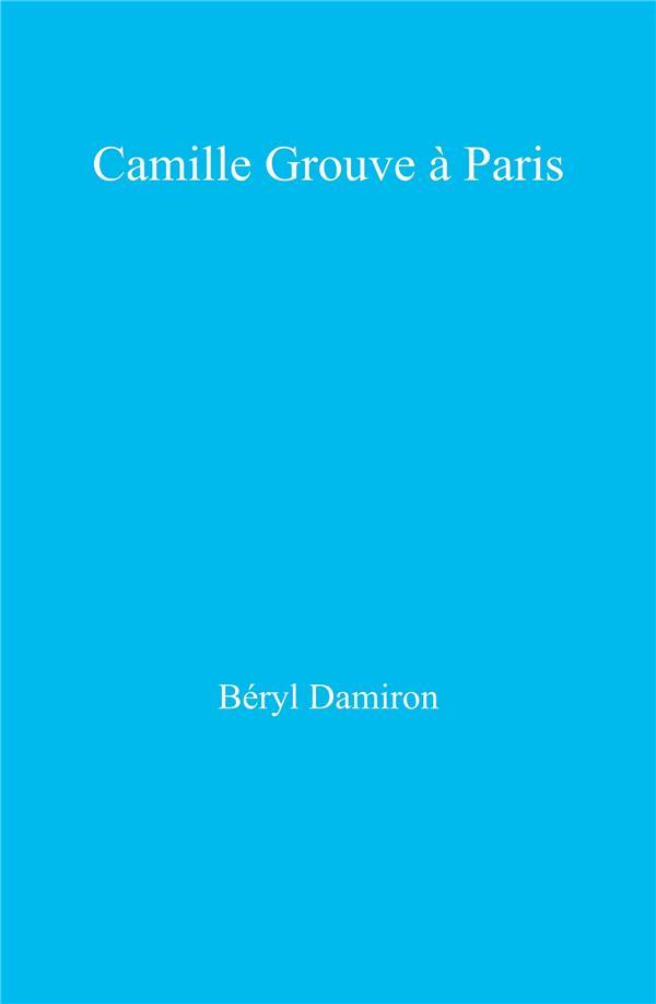 Camille Grouve à Paris - Damiron, Beryl