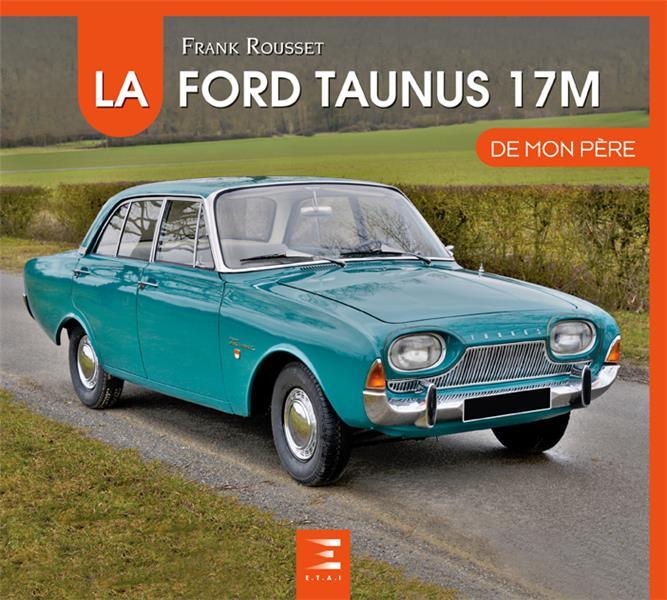 la Ford Taunus 17M de mon père - Rousset, Frank