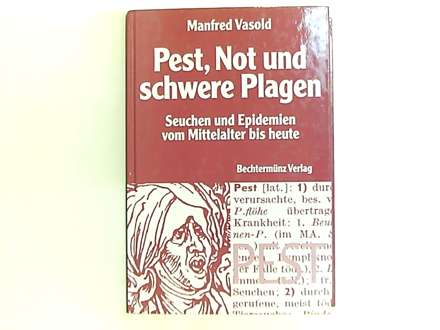 Pest, Not und schwere Plagen - Vasold, Manfred