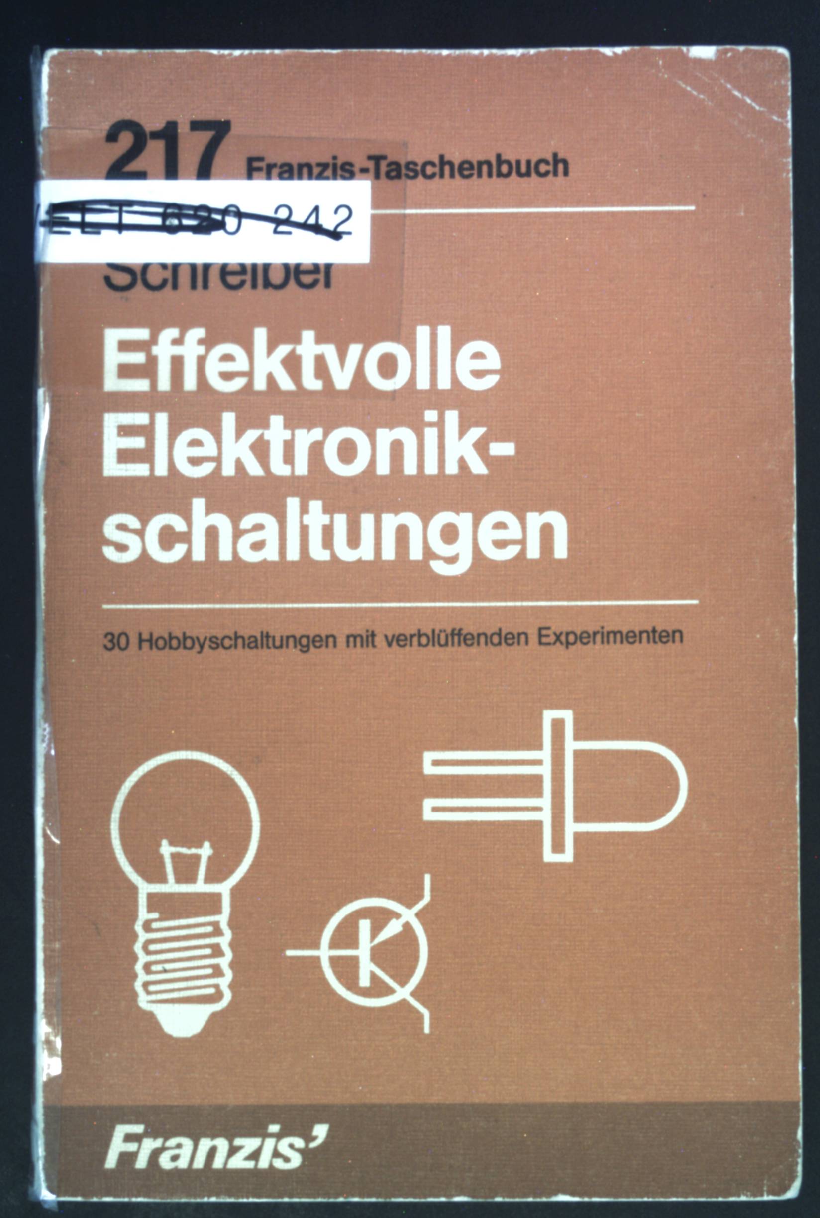 Effektvolle Elektronikschaltungen : 30 Hobbyschaltungen mit verblüffenden Experimenten. RPB-Electronic-Taschenbücher ; 217 - Schreiber, Herrmann