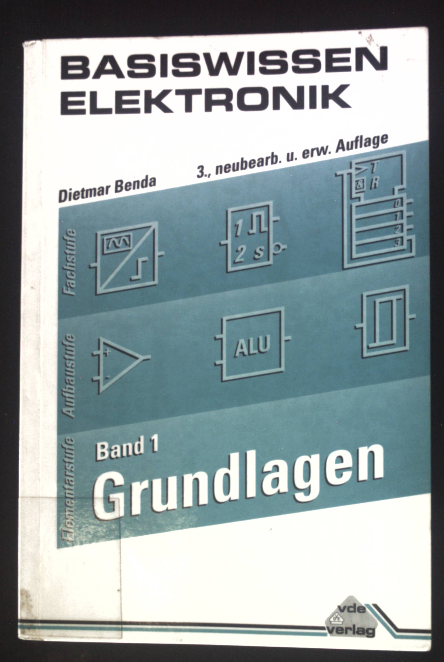 Grundlagen Basiswissen Elektronik; Bd. 1., - Benda, Dietmar