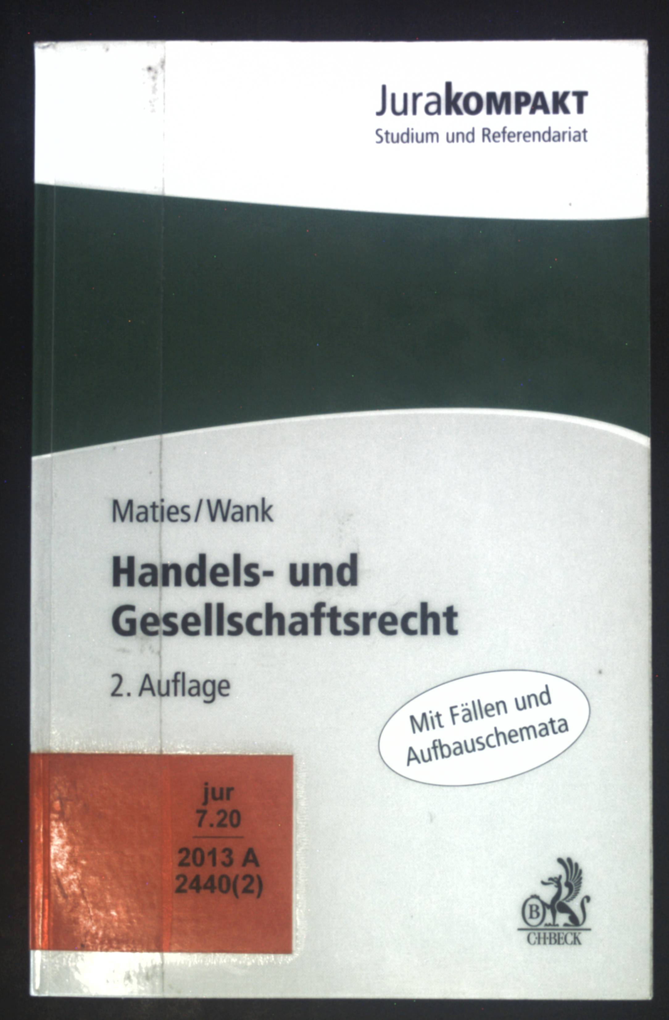 Handels- und Gesellschaftsrecht. Jura kompakt - Maties, Martin und Rolf Wank