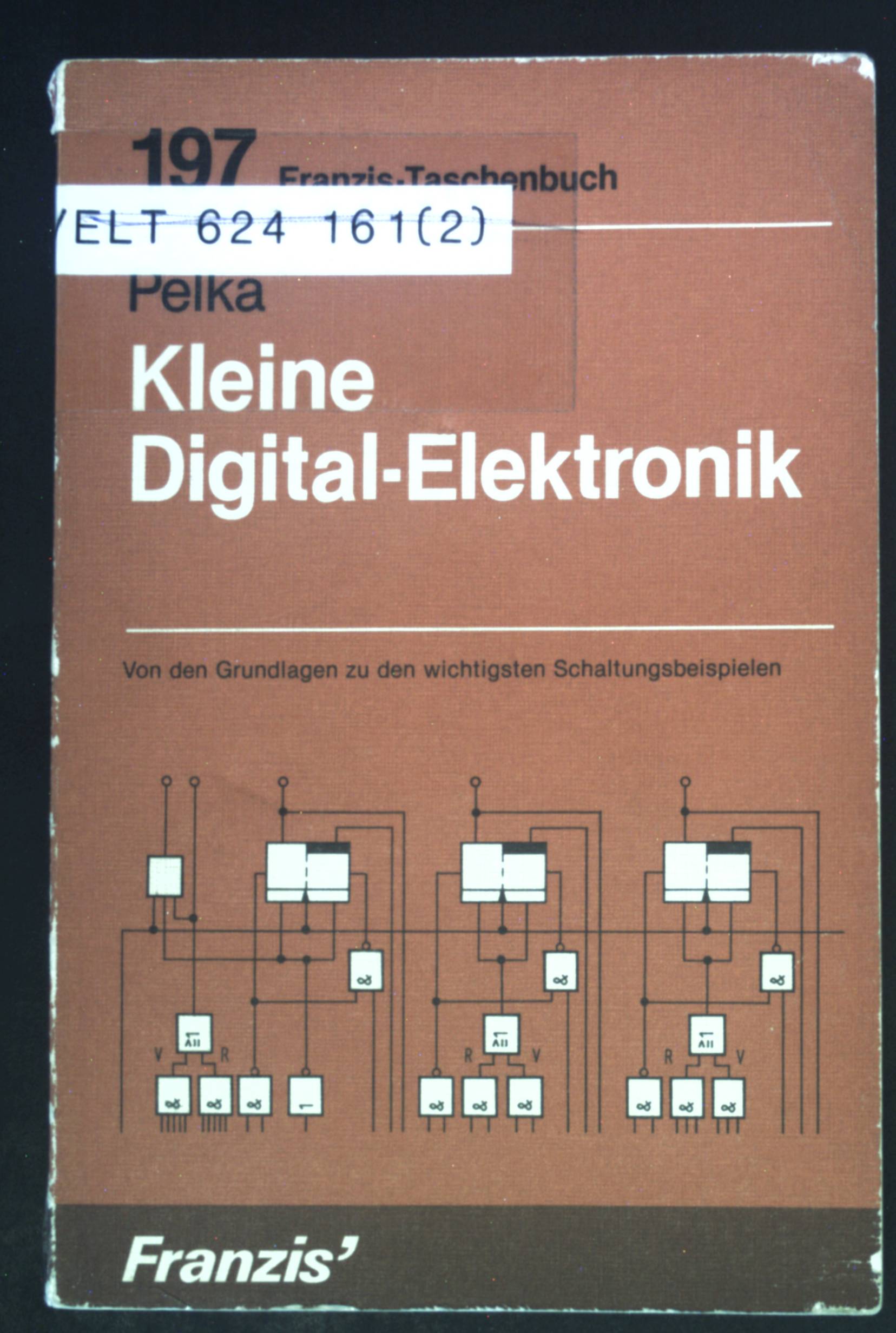 Kleine Digital-Elektronik : von d. Grundlagen zu d. wichtigsten Schaltungsbeispielen. RPB-Electronic-Taschenbücher ; Nr. 197 - Pelka, Horst