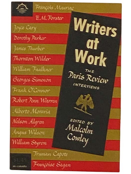 The Paris Review Interviews Writers at Work - Cowley, Malcolm (Editor); Mauriac, Francois; Forster, E.M. [Edward Morgan]; Cary, Joyce; Parker, Dorothy; Thurber, James; Wilder, Thornton; Faulkner, William; Simenon, Georges; O'Connor, Frank; Warren, Robert Penn; Moravia, Alberto; Algren, Nelson; Wilson, Angus; Styron, William; Capote, Truman; Sagan, Francoise