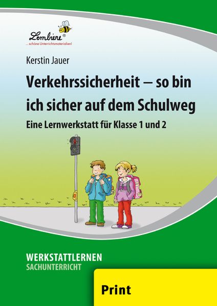 Verkehrssicherheit - So bin ich sicher: auf dem Schulweg (1. und 2. Klasse): Grundschule, Sachunterricht, Klasse 1-2 - Jauer, Kerstin