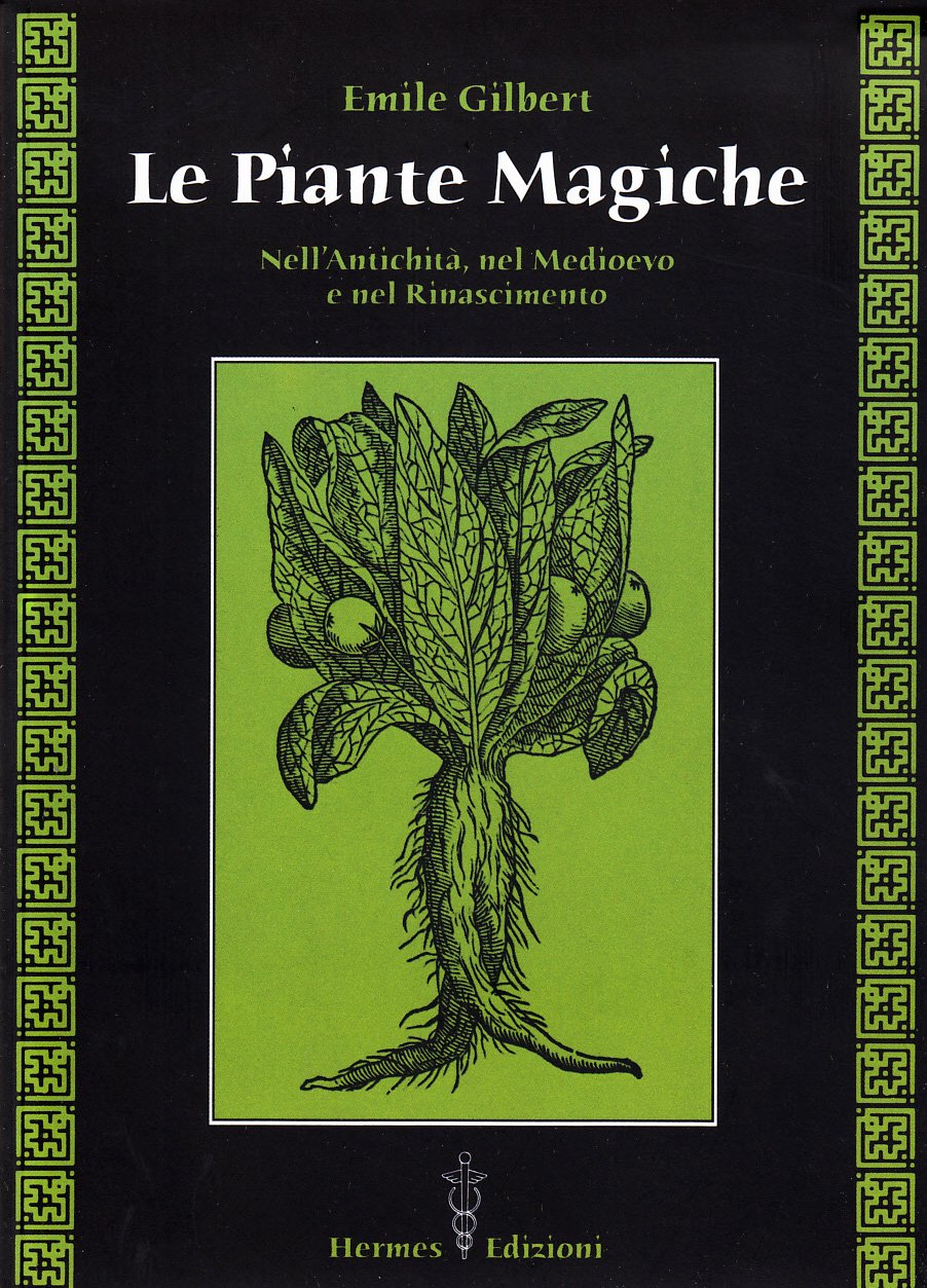 Le piante magiche. Nell\\'antichità, nel Medioevo e nel Rinascimento - EmileGilbert