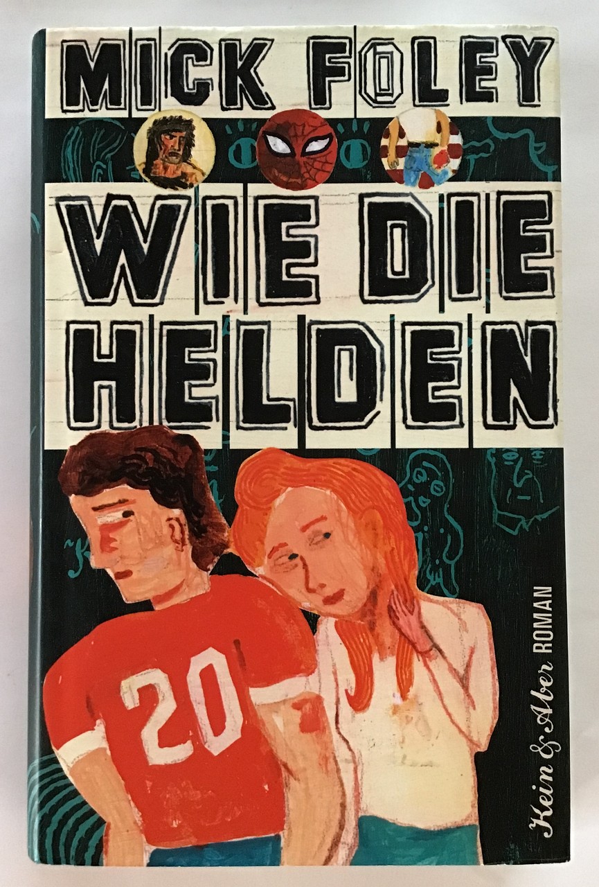 Wie die Helden : Roman. - Foley, Mick und Susanne (Einbandgestalter) Brax