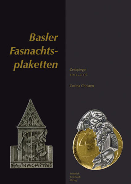 Basler Fasnachtsplaketten: Zeitpiegel 1911-2007 Zeitpiegel 1911-2007 - Christen, Corina und Martin Portmann