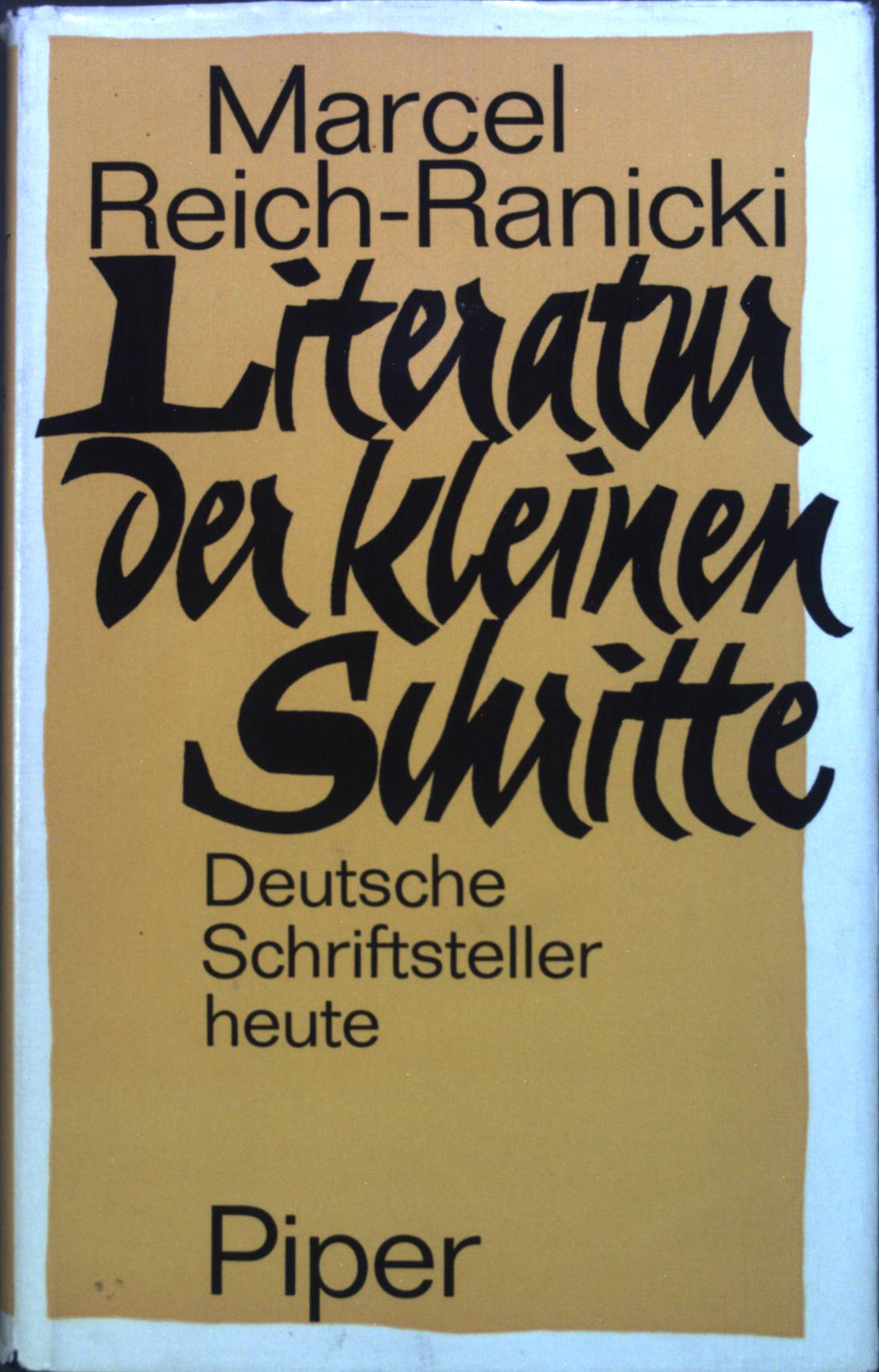 Literatur der kleinen Schritte. Deutsche Schriftsteller heute. - Reich-Ranicki, Marcel