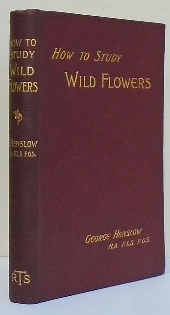 How to Study Wild Flowers. by Henslow. Rev. G. | C. Arden